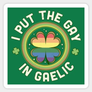 I put the Gay in Gaelic LGBTQ St Patrick's Day Green Clover Sticker